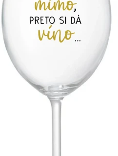 ...MAMINKA JE MIMO, PRETO SI DÁ VÍNO... - priehľadný pohár na víno 350 ml