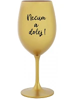 NEČUM A DOLEJ! - zlatý pohár na víno 350 ml
