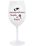 OCHUTNÁVÁM ŽIVOT KAPKU PO KAPCE - bílá  sklenice na víno 350 ml