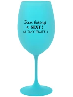 JSEM KRÁSNÝ A SEXY! (A TAKY ŽENATÝ...) - tyrkysová sklenice na víno 350 ml