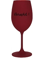 NERUSHIT! - bordo sklenice na víno 350 ml NERUSHIT! - bordo sklenice na víno 350 ml