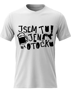 Dámské bavlněné tričko s potiskem - JSEM TU JEN NA OTOČKU - bílé