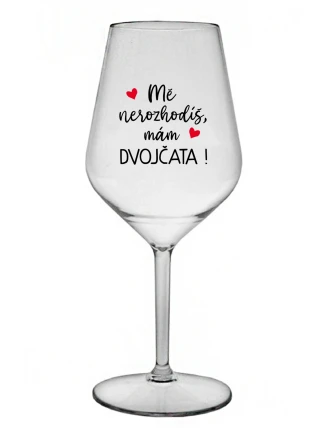 MĚ NEROZHODÍŠ, MÁM DVOJČATA! - čirá nerozbitná sklenice na víno 470 ml MĚ NEROZHODÍŠ, MÁM DVOJČATA! - čirá nerozbitná sklenice na víno 470 ml