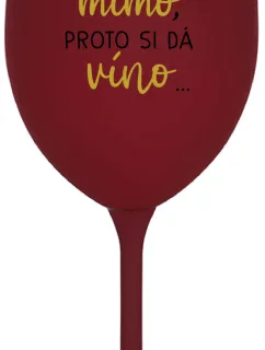 ...MAMINKA JE MIMO, PROTO SI DÁ VÍNO... - bordo sklenice na víno 350 ml