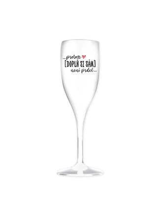 Personalizovaná nerozbitná prosecco sklenice - ... protože [doplň si sám] není prdel ...