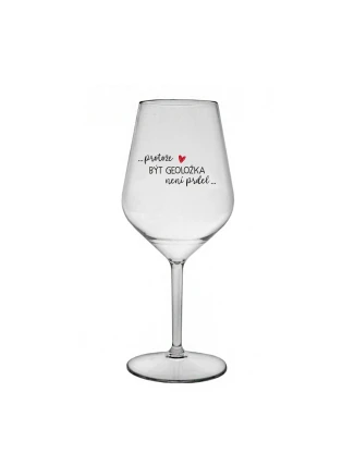 PROTOŽE BÝT GEOLOŽKA NENÍ PRDEL - čirá nerozbitná sklenice na víno 470 ml
