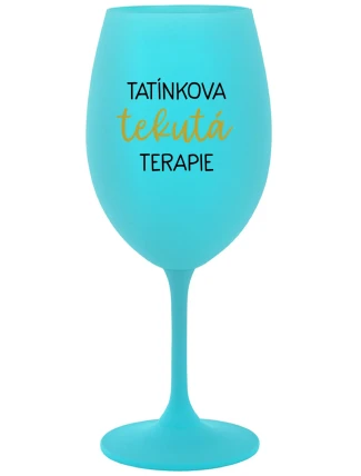 TATÍNKOVA TEKUTÁ TERAPIE - tyrkysová sklenice na víno 350 ml