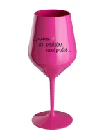 ...PROTOŽE BÝT DRUŽIČKA NENÍ PRDEL... - růžová nerozbitná sklenice na víno 470 ml