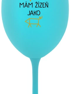 NIKDO MĚ NESPASE, MÁM ŽÍZEŇ JAKO PRASE - tyrkysový pohár na víno 350 ml
