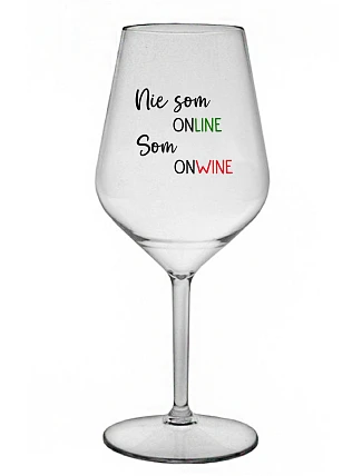 NIE SOM ONLINE SOM ONWINE - priehľadný nerozbitný pohár na víno 470 ml