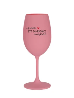 PROTOŽE BÝT ZAHRADNICE NENÍ PRDEL - růžová sklenice na víno 350 ml