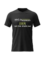 Pánské bavlněné tričko s potiskem - KDYŽ TO NEOPRAVÍ JAN, TAK NIKDO - černé