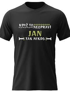 Pánské bavlněné tričko s potiskem - KDYŽ TO NEOPRAVÍ JAN, TAK NIKDO - černé