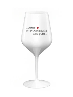 PROTOŽE BÝT PERSONALISTKA NENÍ PRDEL - bílá nerozbitná sklenice na víno 470 ml