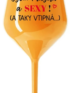 JSEM KRÁSNÁ A SEXY! (A TAKY VTIPNÁ...) - oranžová nerozbitná sklenice na víno 470 ml