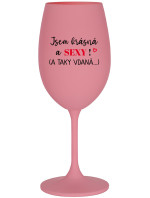 JSEM KRÁSNÁ A SEXY! (A TAKY VDANÁ...) - růžová sklenice na víno 350 ml