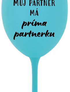MŮJ PARTNER MÁ PRIMA PARTNERKU - tyrkysová sklenice na víno 350 ml