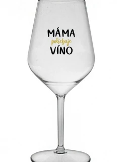 MÁMA POTŘEBUJE VÍNO - čirá nerozbitná sklenice na víno 470 ml