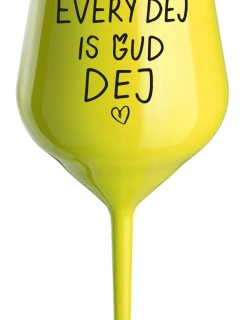 EVERY DEJ IS GUD DEJ - žlutá nerozbitná sklenice na víno 470 ml