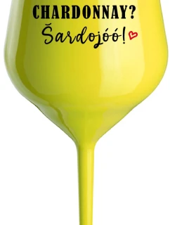 CHARDONNAY? ŠARDOJÓÓ! - žlutá nerozbitná sklenice na víno 470 ml