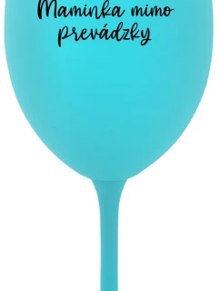MAMINKA MIMO PREVÁDZKY - tyrkysový pohár na víno 350 ml
