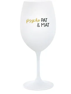 PSYCHO PAT&MAT - bílá  sklenice na víno 350 ml