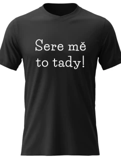 Dámské bavlněné tričko s potiskem - SERE MĚ TO TADY! - černé