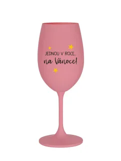 JEDNOU V ROCE NA VÁNOCE - růžová sklenice na víno 350 ml