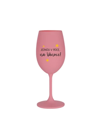 JEDNOU V ROCE NA VÁNOCE - růžová sklenice na víno 350 ml