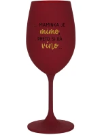 ...MAMINKA JE MIMO, PRETO SI DÁ VÍNO...  - bordovy pohár na víno 350 ml