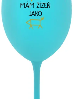 NIKDO MĚ NESPASE, MÁM ŽÍZEŇ JAKO PRASE - tyrkysová sklenice na víno 350 ml