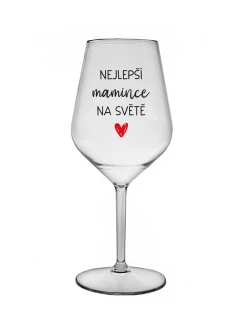 NEJLEPŠÍ MAMINCE NA SVĚTĚ - čirá nerozbitná sklenice na víno 470 ml
