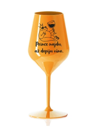 PRINCE NAJDU, AŽ DOPIJU VÍNO. - oranžová nerozbitná sklenice na víno 470 ml PRINCE NAJDU, AŽ DOPIJU VÍNO. - oranžová nerozbitná sklenice na víno 470 ml