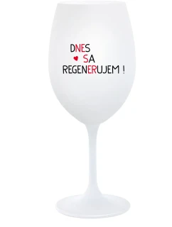 DNES SA REGENERUJEM! - biely pohár na víno 350 ml