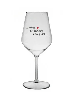 PROTOŽE BÝT HASIČKA NENÍ PRDEL - čirá nerozbitná sklenice na víno 470 ml
