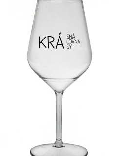 KRÁSNÁ KRÁLOVNA KRÁSY - čirá nerozbitná sklenice na víno 470 ml