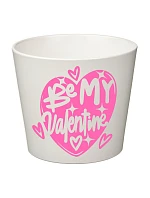 BE MY VALENTINE - velký květináč 
