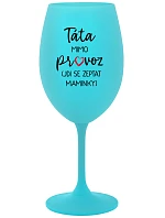 TÁTA MIMO PROVOZ (JDI SE ZEPTAT MAMINKY) - tyrkysová sklenice na víno 350 ml
