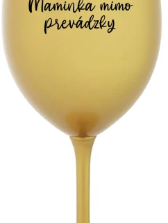 MAMINKA MIMO PREVÁDZKY - zlatý pohár na víno 350 ml