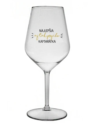 NAJLEPŠIA  AJ TAK PSYCHO KAMARÁTKA - priehľadný nerozbitný pohár na víno 470 ml