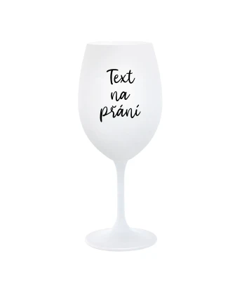 TEXT NA PŘÁNÍ - bílá sklenice na víno 350 ml TEXT NA PŘÁNÍ - bílá sklenice na víno 350 ml