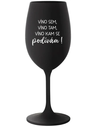 VÍNO SEM, VÍNO TAM, VÍNO KAM SE PODÍVÁM! - černá sklenice na víno 350 ml