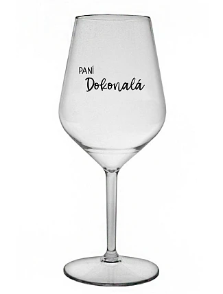 PANÍ DOKONALÁ - čirá nerozbitná sklenice na víno 470 ml