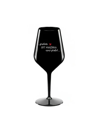 PROTOŽE BÝT MASÉRKA NENÍ PRDEL - černá nerozbitná sklenice na víno 470 ml PROTOŽE BÝT MASÉRKA NENÍ PRDEL - černá nerozbitná sklenice na víno 470 ml