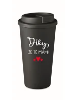 DÍKY, ŽE TĚ MÁM! - černý termohrnek 475 ml DÍKY, ŽE TĚ MÁM! - černý termohrnek 475 ml