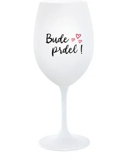 BUDE PRDEL! - bílá sklenice na víno 350 ml