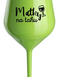 MATKY NA TAHU - zelená nerozbitná sklenice na víno 470 ml