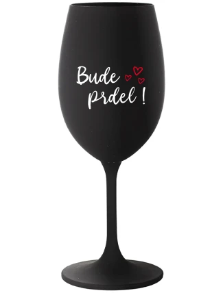 BUDE PRDEL! - černá sklenice na víno 350 ml