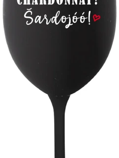 CHARDONNAY? ŠARDOJÓÓ! - čierny pohár na víno 350 ml