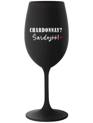 CHARDONNAY? ŠARDOJÓÓ! - čierny pohár na víno 350 ml CHARDONNAY? ŠARDOJÓÓ! - čierny pohár na víno 350 ml
